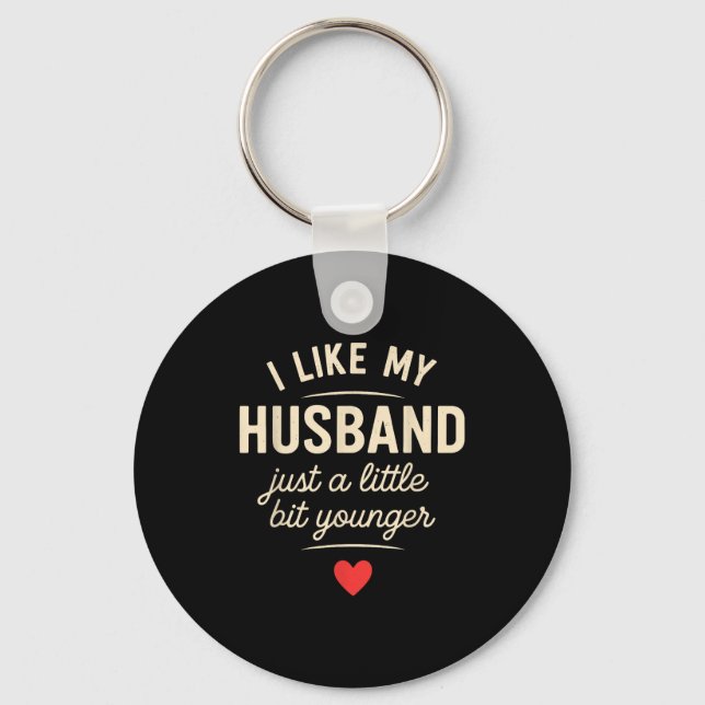 I Like My Husband A Little Bit Younger Funny Sayin Keychain (Front)