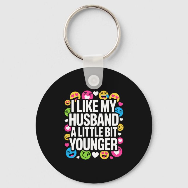 I Like My Husband A Little Bit Younger Funny Sayin Keychain (Front)