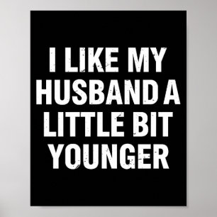I Like My Husband A Little Bit Younger Funny Sayin Poster