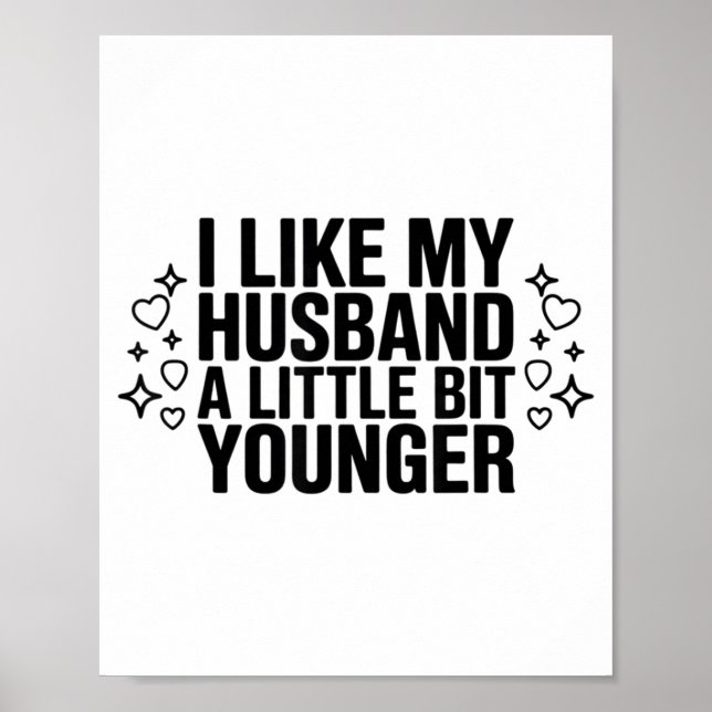 I Like My Husband A Little Bit Younger Funny Sayin Poster (Front)