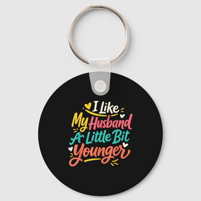 I Like My Husband A Little Bit Younger Funny Women Keychain (Front)