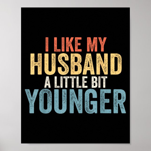 I Like My Husband A Little Bit Younger Funny Women Poster (Front)