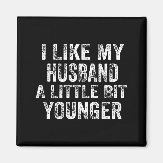 I Like My Husband A Little Bit Younger Joke Valent Magnet (Front)