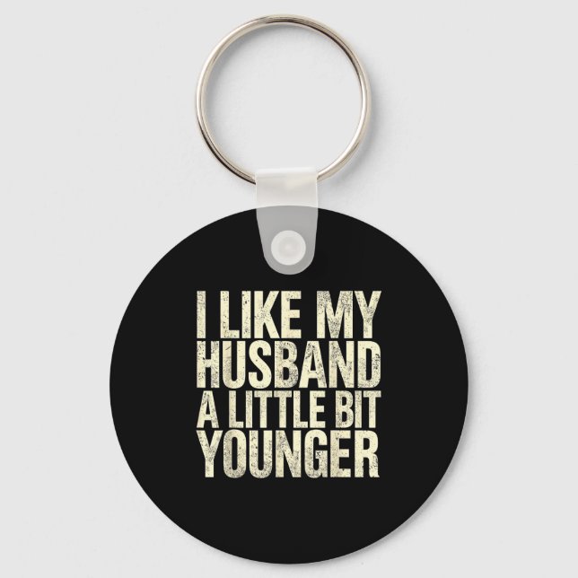 I Like My Husband A Little Bit Younger  Keychain (Front)