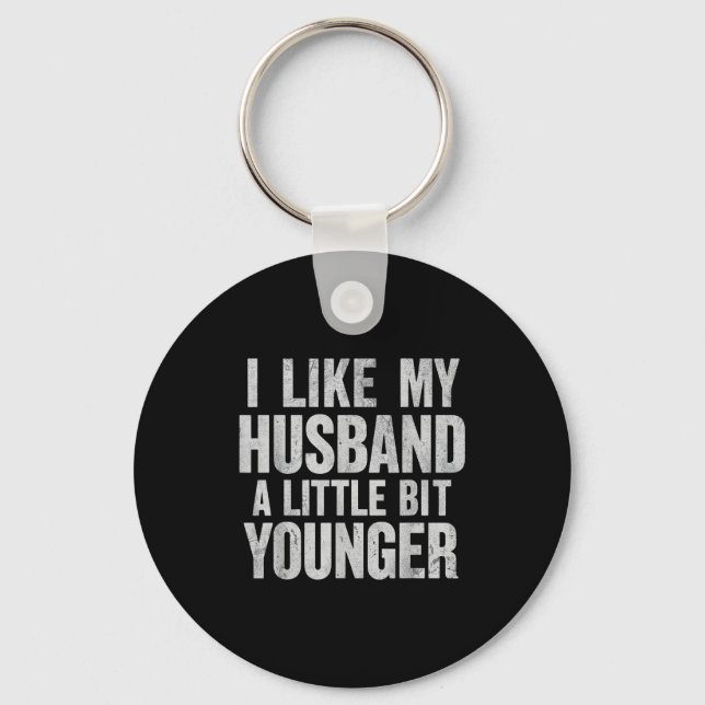 I Like My Husband A Little Bit Younger  Keychain (Front)