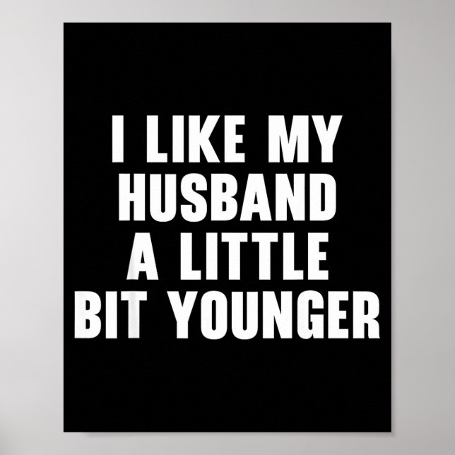 I Like My Husband A Little Bit Younger Womens Funn Poster (Front)