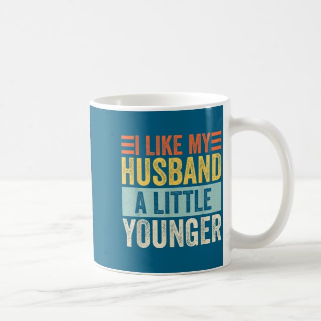 I Like My Husband A Little Younger Funny Wife Quot Coffee Mug (Right)