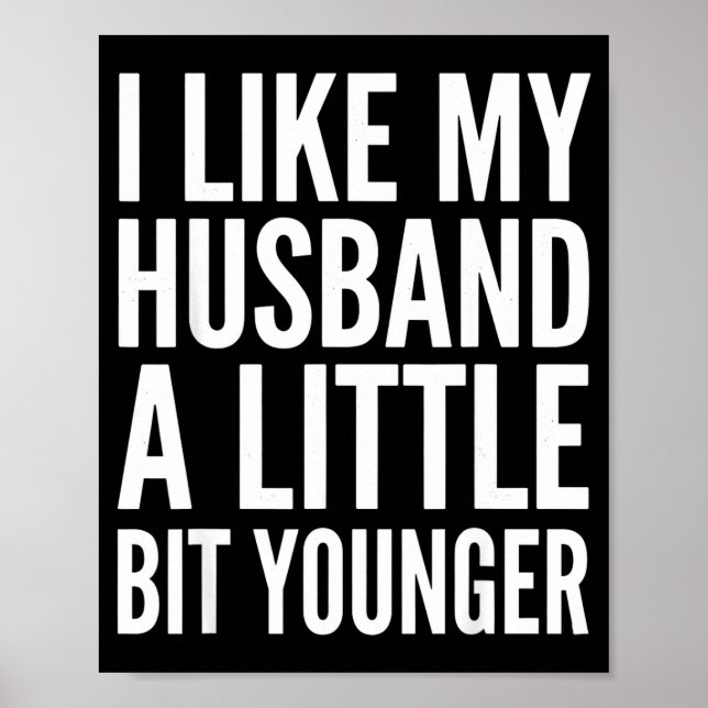 I Like My Husband Little Bit Younger Funny Present Poster (Front)