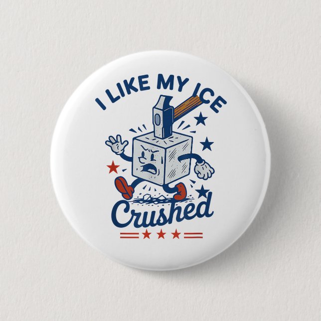 I Like My Ice Crushed Button (Front)