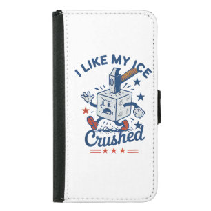 I Like My Ice Crushed Samsung Galaxy S5 Wallet Case