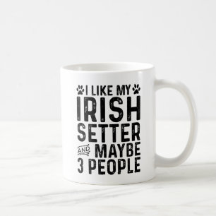 I Like My Irish Setter And 3 People Coffee Mug
