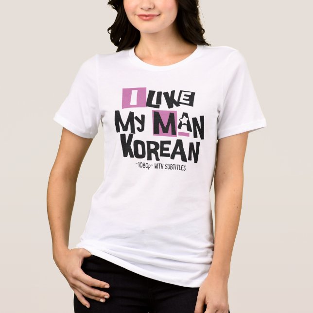 I Like My Man Korean Tri-Blend Shirt (Front)