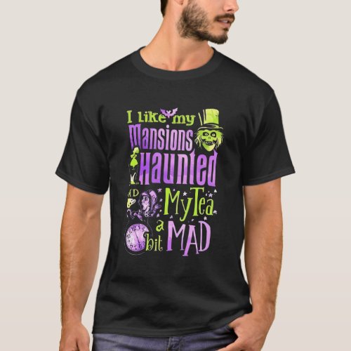 I Like My Mansions Haunted My Tea A Bit Mad T_Shirt