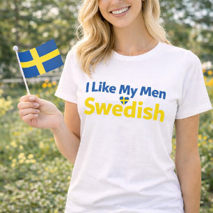 I Like My Men Swedish Funny Sweden Humor T-Shirt