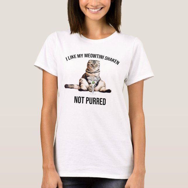 I Like My Meowtini Shaken Not Purred Martini Cat T-Shirt (Front)