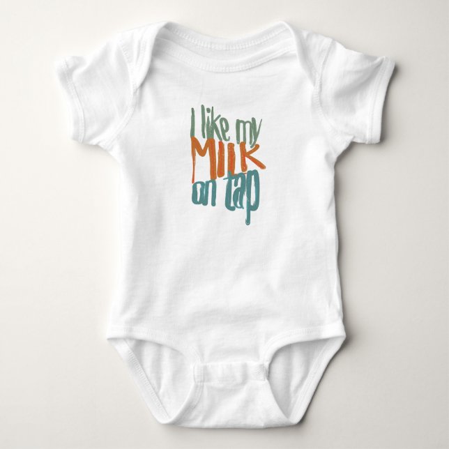 I like my milk on tap - baby shirt (Front)