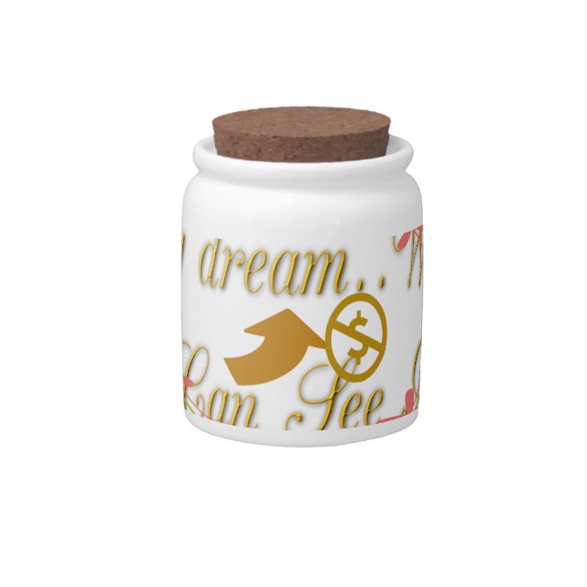 I like My money in my dreams where I can. Candy Jar (Front)