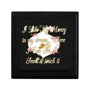 I like My money in my dreams where I can. Gift Box