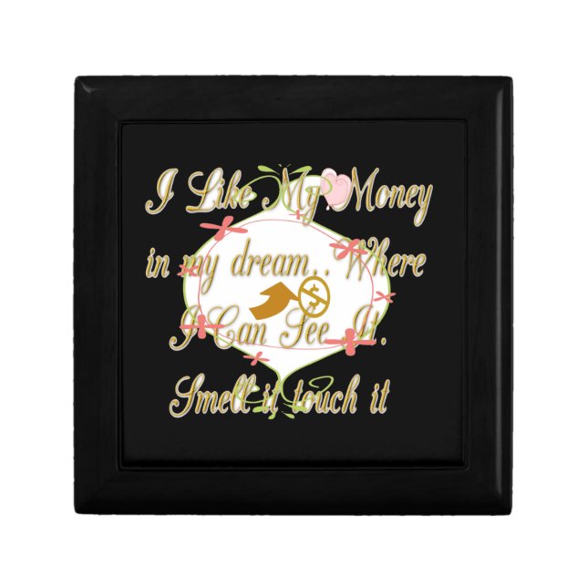 I like My money in my dreams where I can. Gift Box (Front)