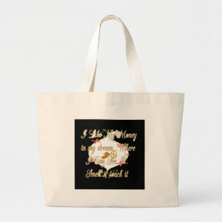 I like My money in my dreams where I can. Large Tote Bag