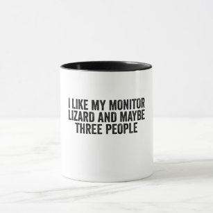 I Like My Monitor Lizard And Maybe 3 People Mug