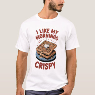 I Like My Mornings Crispy - Waffle T-Shirt