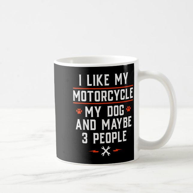 I Like My Motorcycle My Dog And Maybe 3 People - F Coffee Mug (Right)