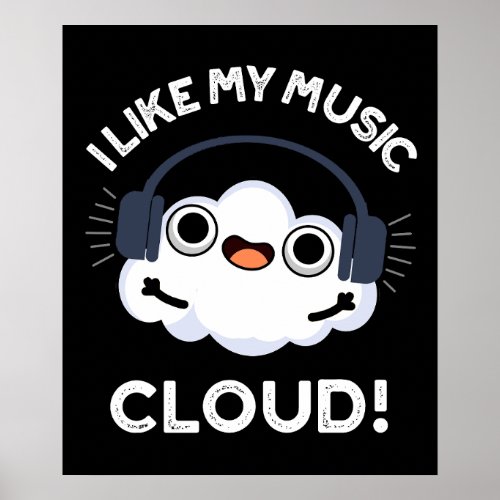 I Like My Music Cloud Funny Weather Pun Dark BG Poster