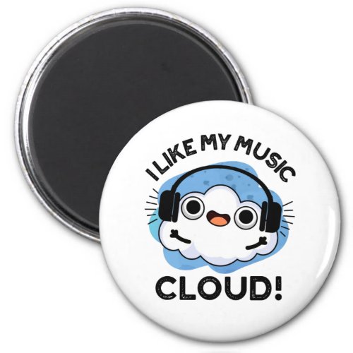 I Like My Music Cloud Funny Weather Pun Magnet