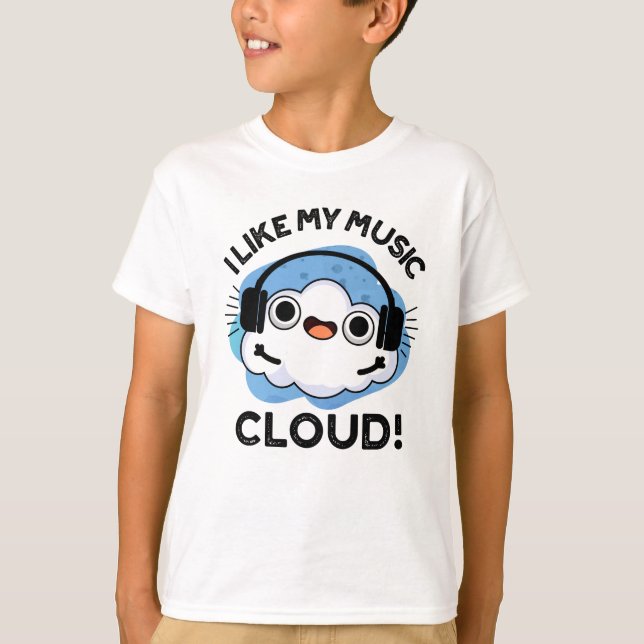 I Like My Music Cloud Funny Weather Pun  T-Shirt (Front)
