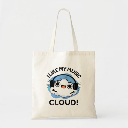 I Like My Music Cloud Funny Weather Pun Tote Bag