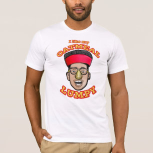 I like my Oatmeal Lumpy T-Shirt