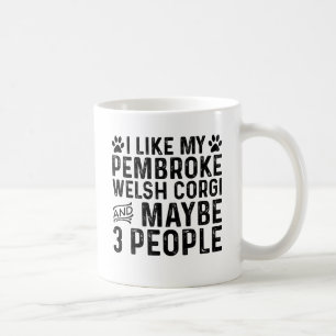I Like My Pembroke Welsh Corgi And 3 People Coffee Mug