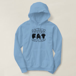 I Like My Pockets Fat Not Flat Hoodie