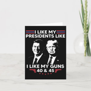 I Like My Presidents Like I Like My Guns 40 And 45 Card
