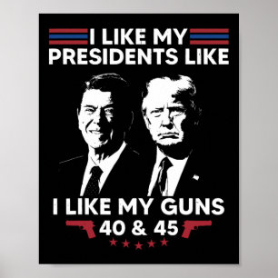 I Like My Presidents Like I Like My Guns 40 And 45 Poster
