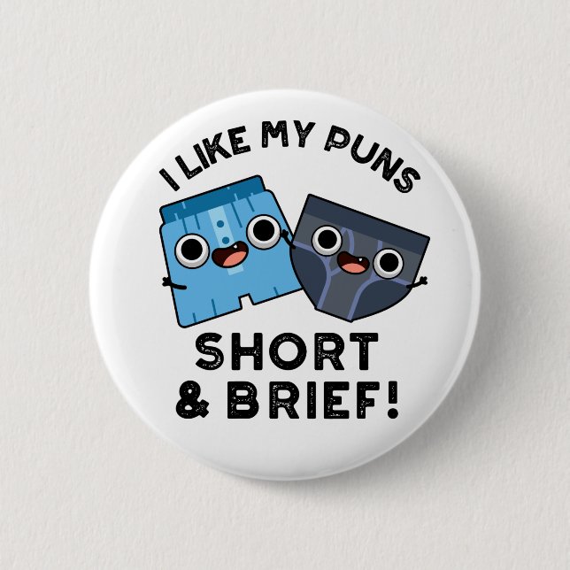 I Like My Puns Short And Brief Funny Underwear Pun Button (Front)