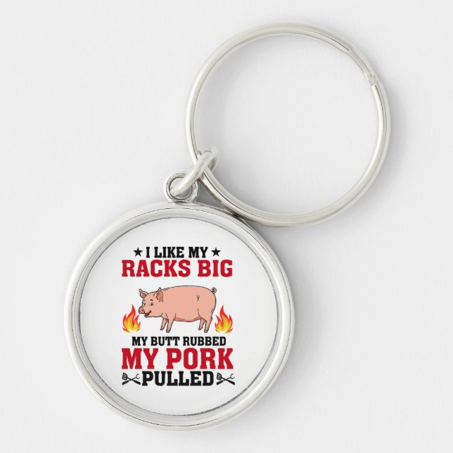 I Like My Racks Big BBQ, Butt Pork Quote Keychain (Front)