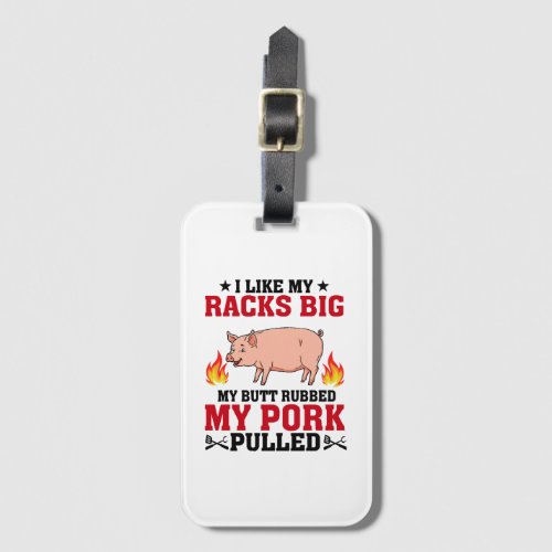 I Like My Racks Big BBQ Butt Pork Quote Luggage Tag