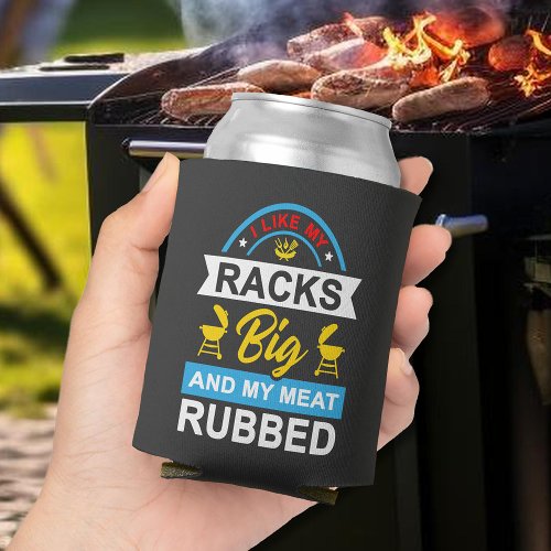 I Like My Racks Big Funny BBQ Grill Master Can Cooler