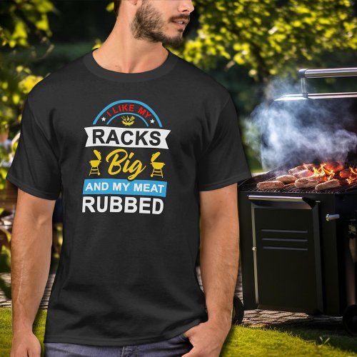 I Like My Racks Big Funny BBQ Grill Master T_Shirt