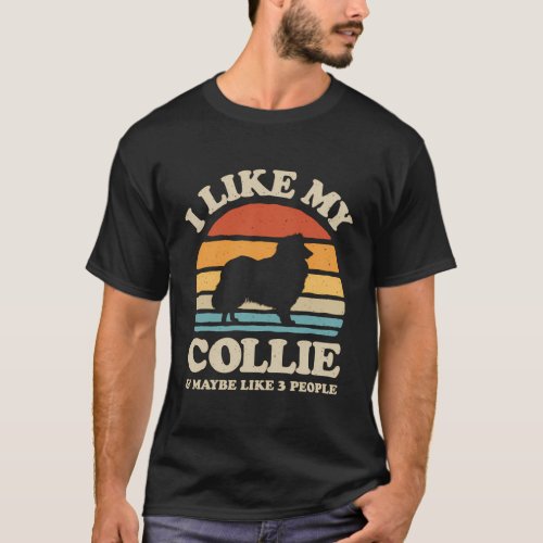I Like My Rough Collie And Maybe Like 3 People Dog T_Shirt