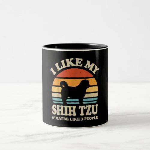 I Like My Shih Tzu And Maybe Like 3 People Dog Two_Tone Coffee Mug