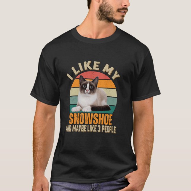 I Like My Snowshoe Cat And Maybe 3 People Funny Ca T-Shirt (Front)
