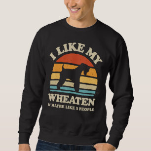 I Like My Soft Coated Wheaten Terrier Wheatie Dog  Sweatshirt