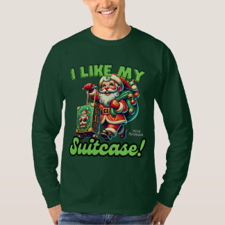 I Like My Suitcase Merry Christmas! Funny Santa T-Shirt