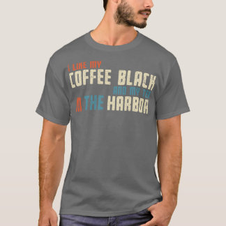 I Like My Tea in the Harbor T-Shirt