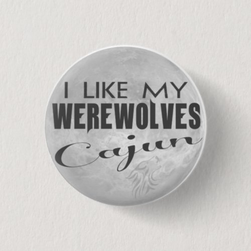 I Like My Werewolves Cajun Pin