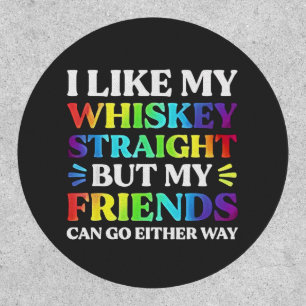 I Like My Whiskey Straight but My Friends LGBTQ  Patch