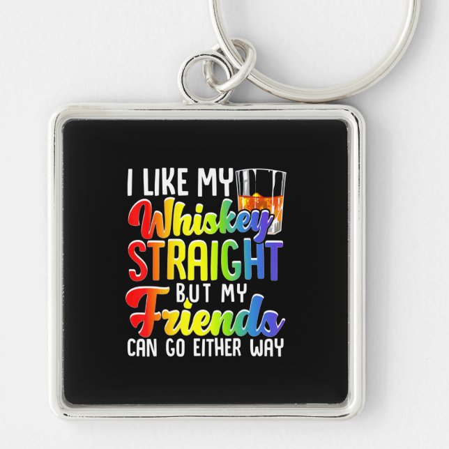 I Like My Whiskey Straight  Lesbian Gay Gift LGBT Keychain (Front)